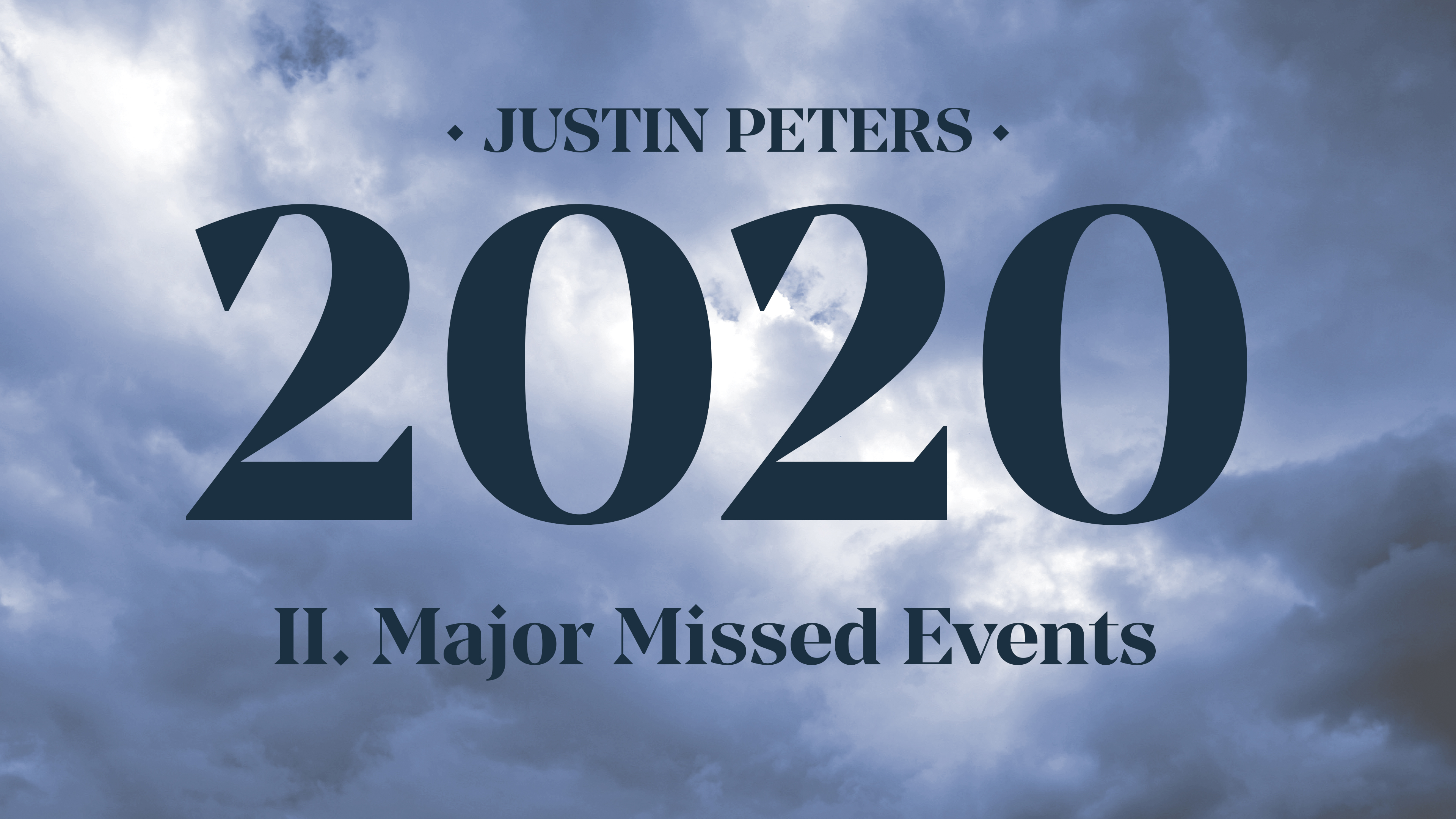 2020: Major Missed Events (Part 2) - Justin Peters