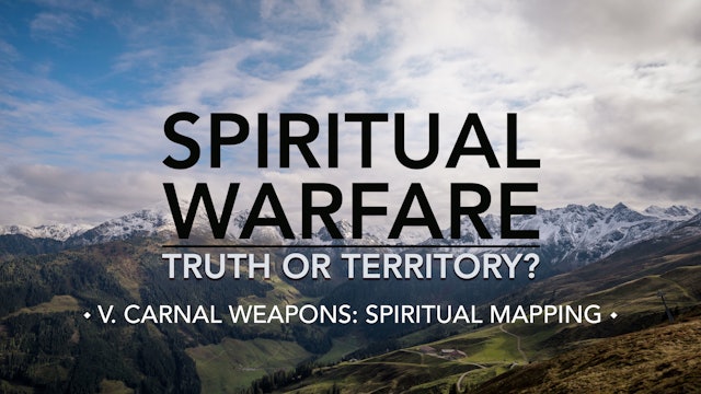 Spiritual Mapping - E.5 - Spiritual Warfare: Truth or Territory? - Jim Osman
