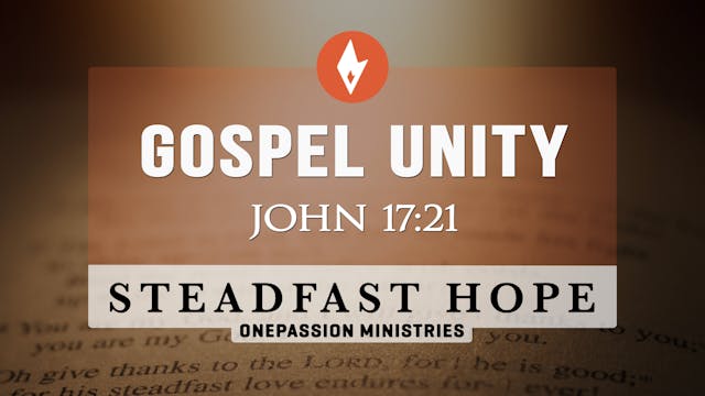 Gospel Unity - Steadfast Hope - Dr. S...