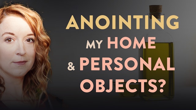 Should I Anoint My Home and Personal Objects? - Lovesick Scribe