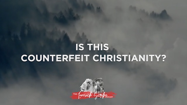 Is This Counterfeit Christianity? - The Lovesick Scribe Podcast