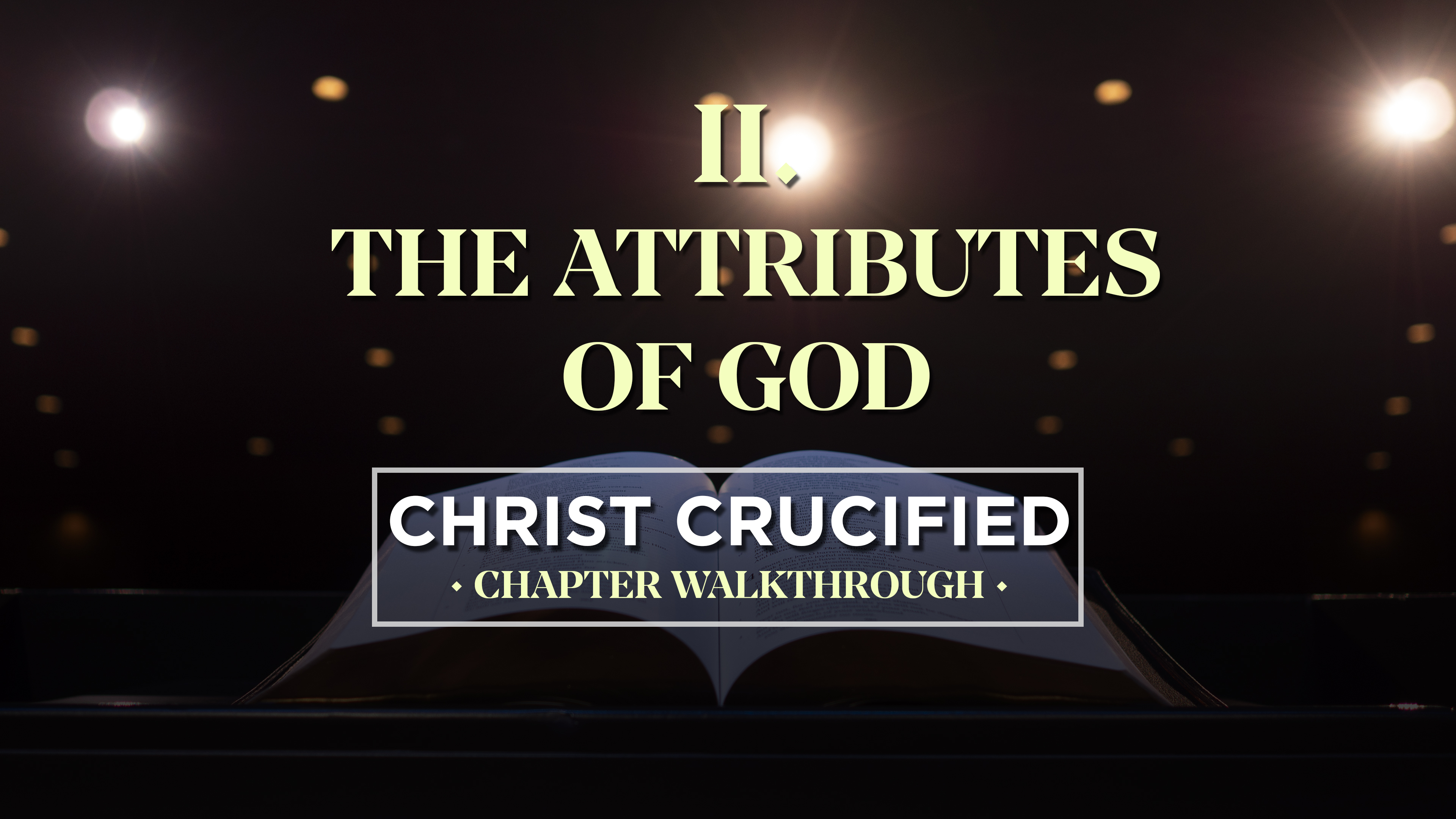 The Attributes of God - AG2: Christ Crucified Walkthrough (Chapter 2)