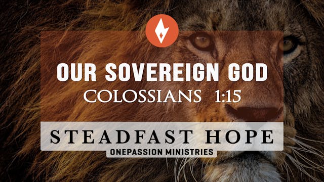 Our Sovereign God - Steadfast Hope - ...