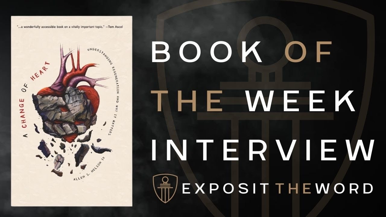 A Change of Heart - Allen Nelson - Exposit the Word