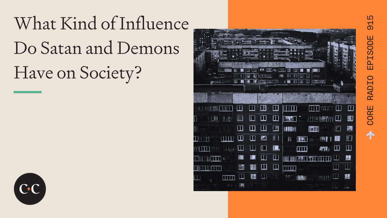 What Kind of Influence Do Satan and Demons Have on Society? - Core Live - 3/3/22