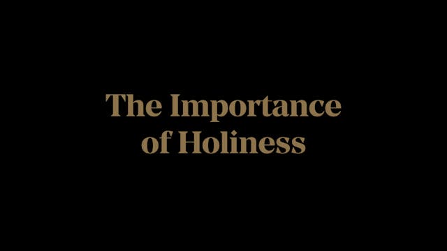 The Importance of Holiness - E.1 - Th...