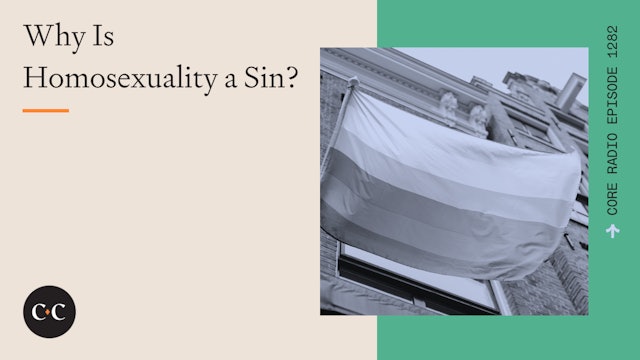 Why Is Homosexuality a Sin? - Core Live - 7/31/23