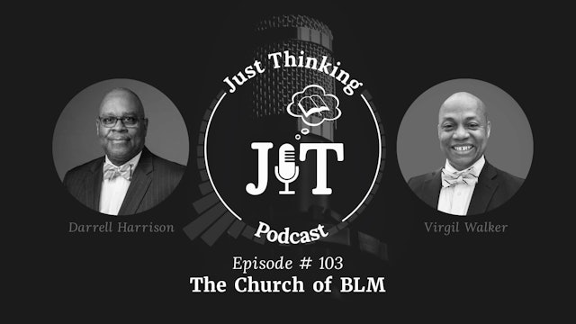 The Church of BLM - E.103 - The Just Thinking Podcast