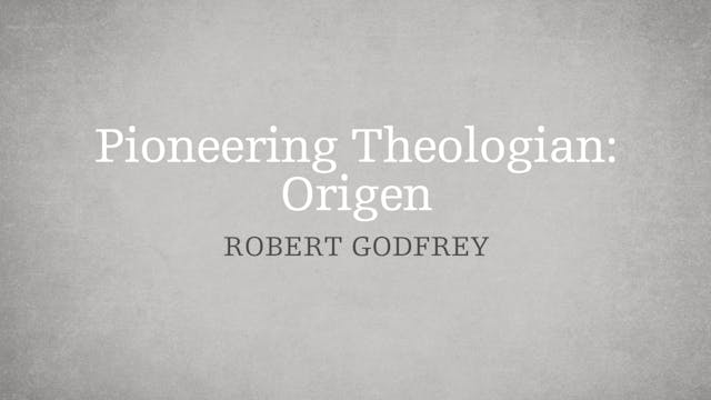 Pioneering Theologian: Origen - P1:E4...