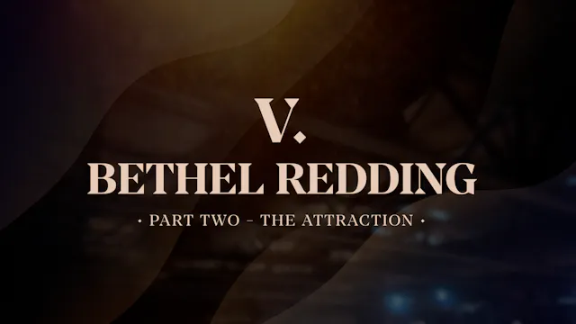 Bethel Redding (Part 2) - The Attract...