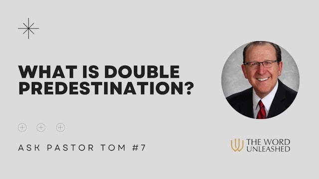 What is double predestination and is it a biblical concept? - Ask Pastor Tom