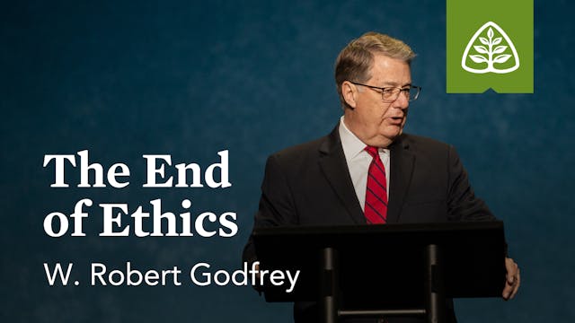The End of Ethics – W. Robert Godfrey...