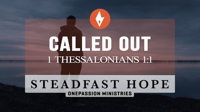 Called Out - Steadfast Hope - Dr. Steven J. Lawson - 4/22/22