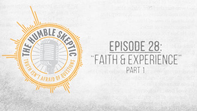 Faith & Experience (Part 1) - E.28 - ...