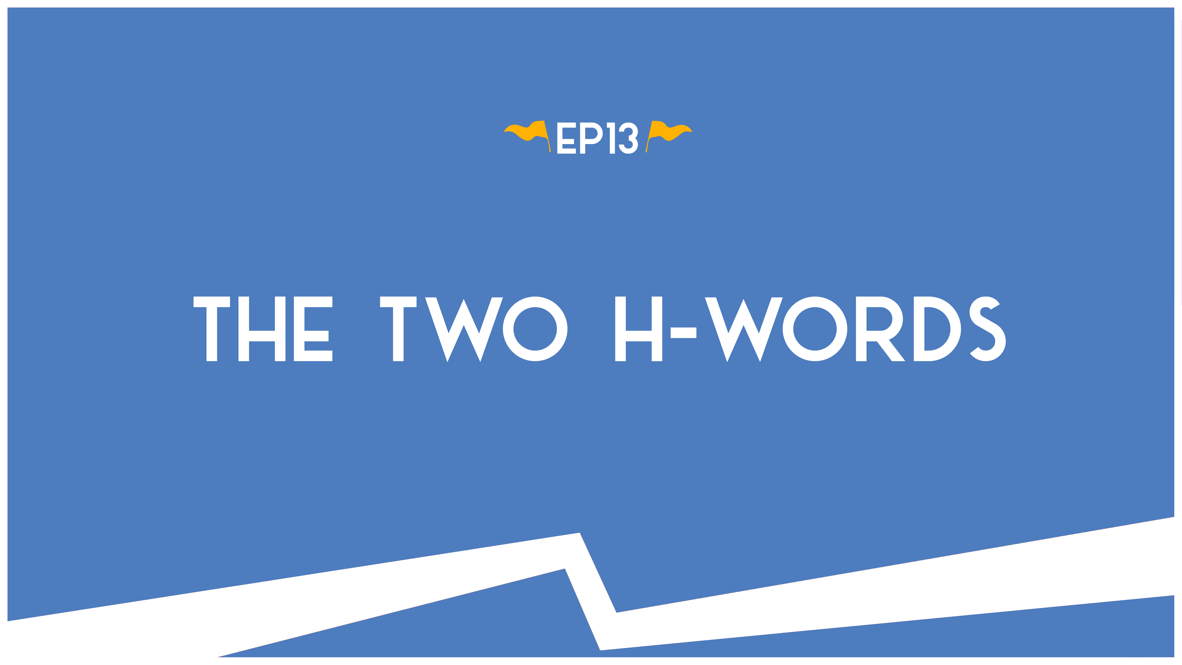 The Two H-Words - S.4: E.13 - Road Trip to Truth