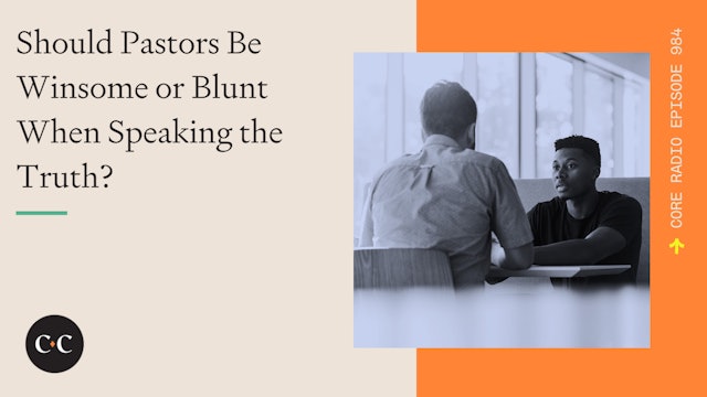 Should Pastors Be Winsome or Blunt When Speaking the Truth?