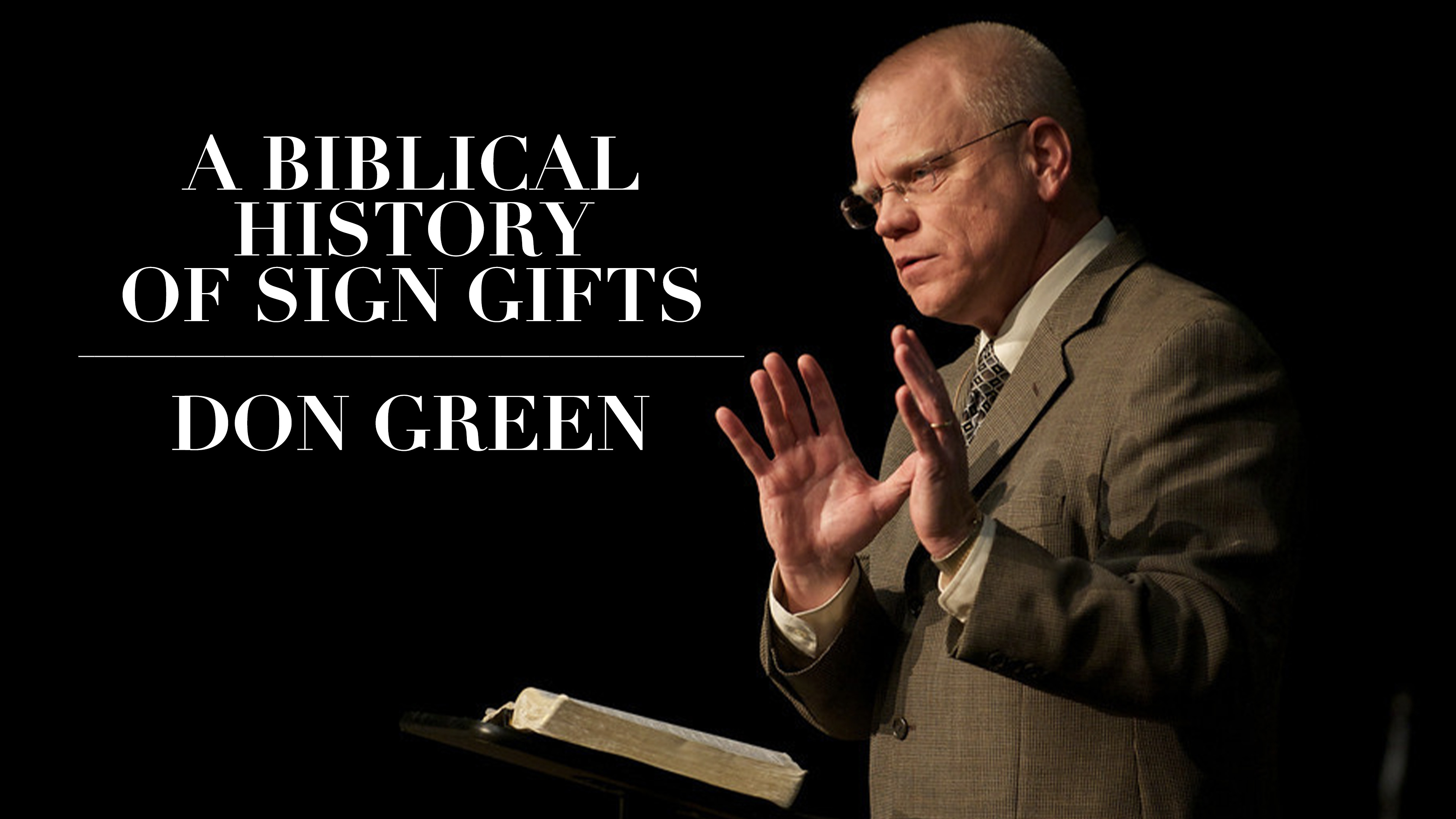 A Biblical History of Sign Gifts - Don Green
