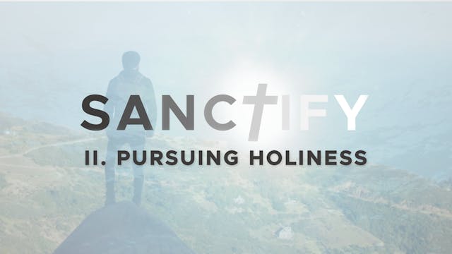 Pursuing Holiness - E.2 - Sanctify - ...