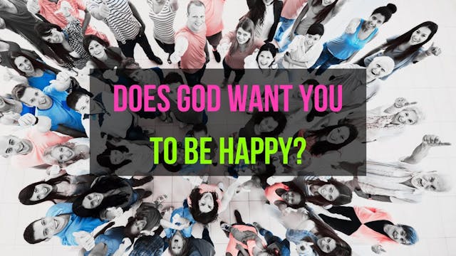 Does God Want You to Be Happy? - Fami...