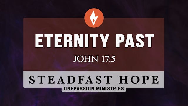 Eternity Past - Steadfast Hope - Dr. ...