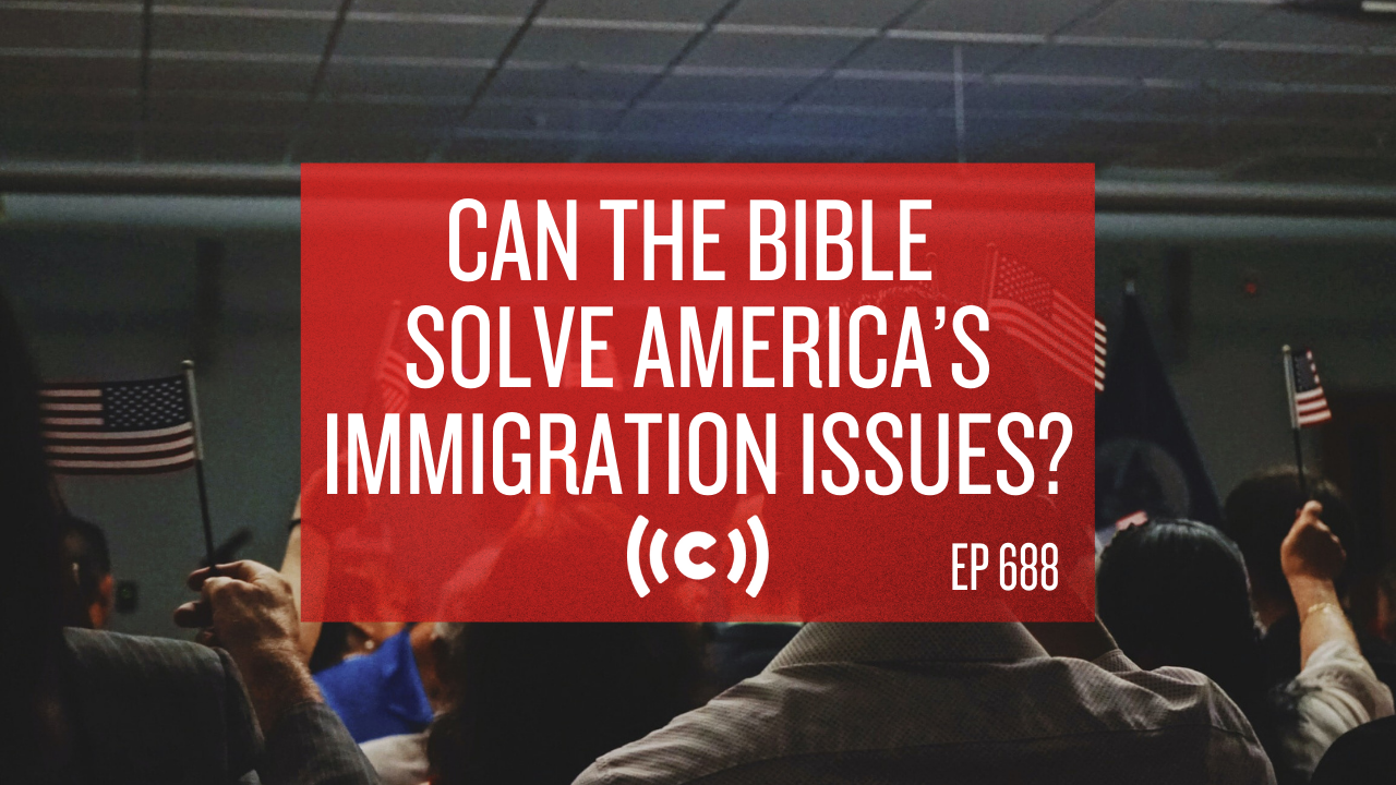 Can the Bible solve America’s immigration issues? - Core Live - 4/20/21