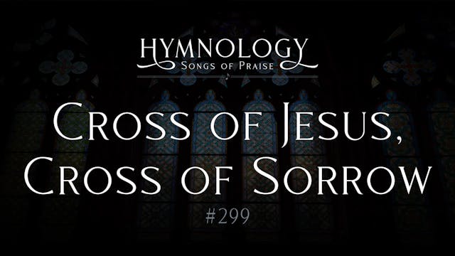 Cross of Jesus Cross of Sorrow (Hymn ...