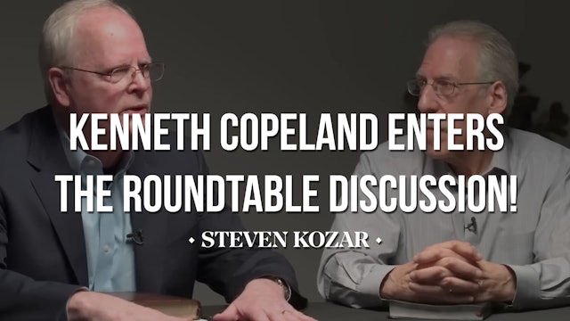 Kenneth Copeland Enters the Roundtable Discussion! - Steven Kozar