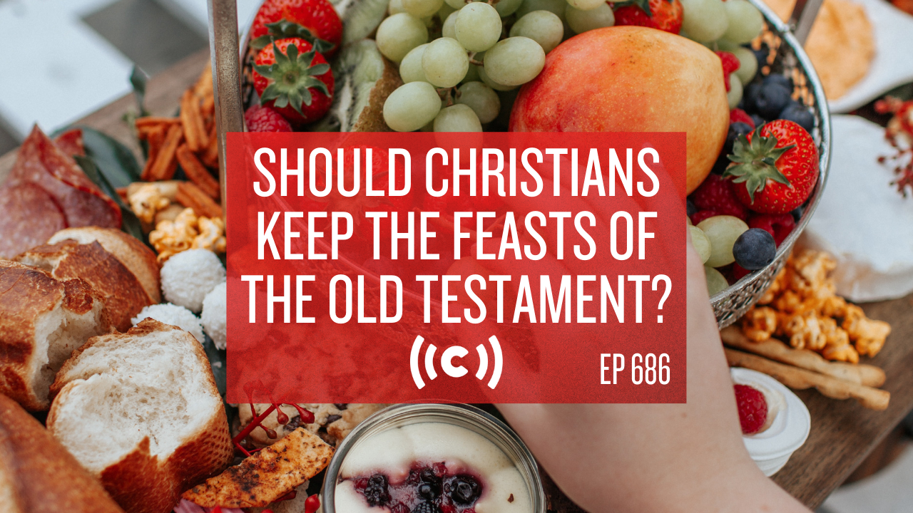 Should Christians Keep the Feasts of the Old Testament? Core Live - 4/16/21