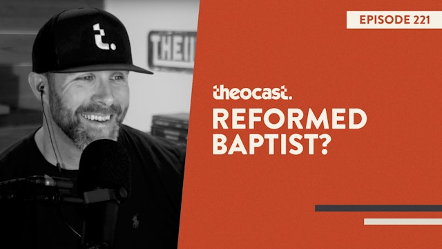 Are Baptists Reformed? - Theocast