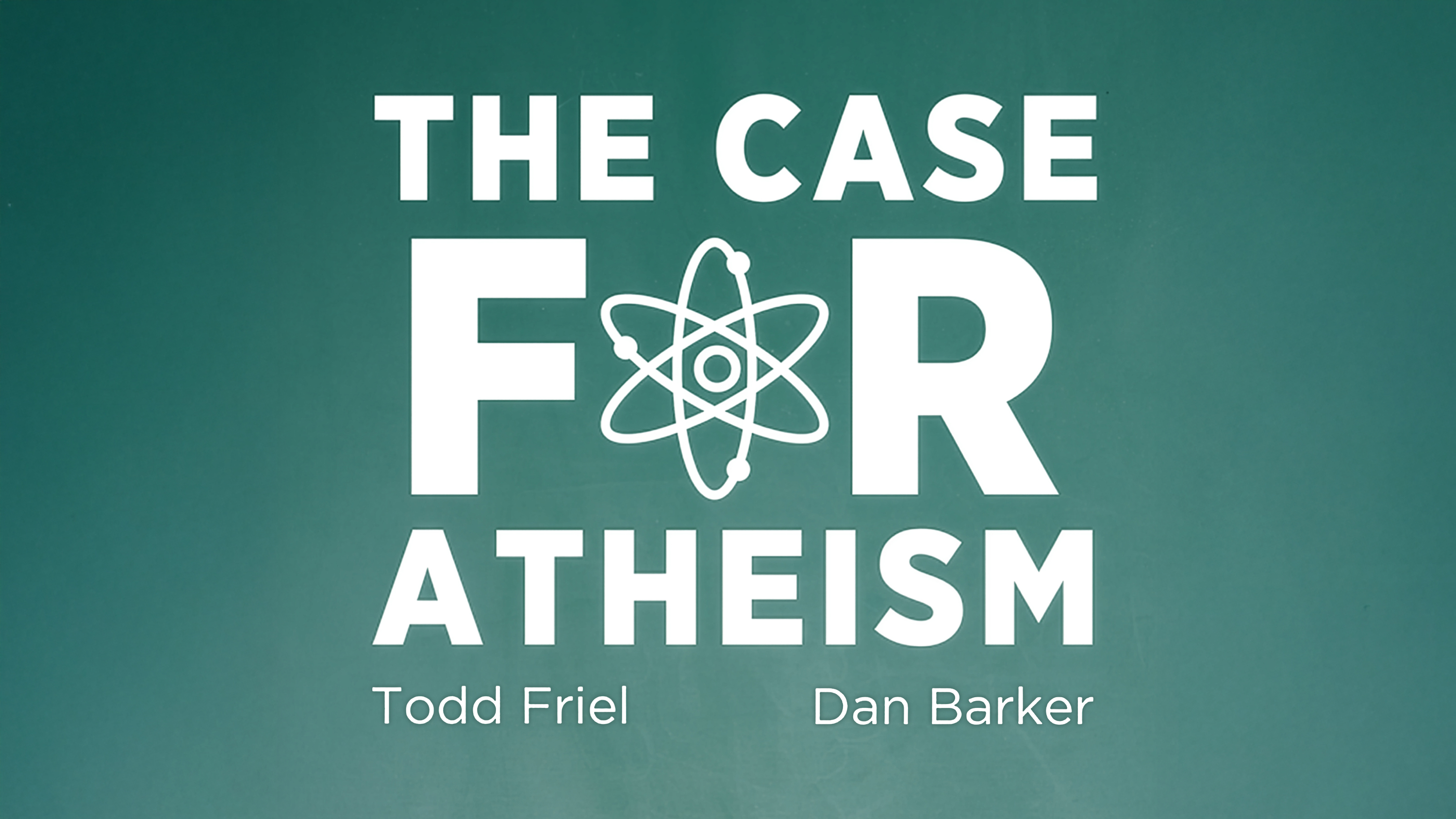 The Case for Atheism - Todd Friel