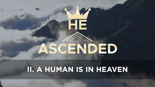 A Human is in Heaven - E.2 - He Ascended - Phill Howell
