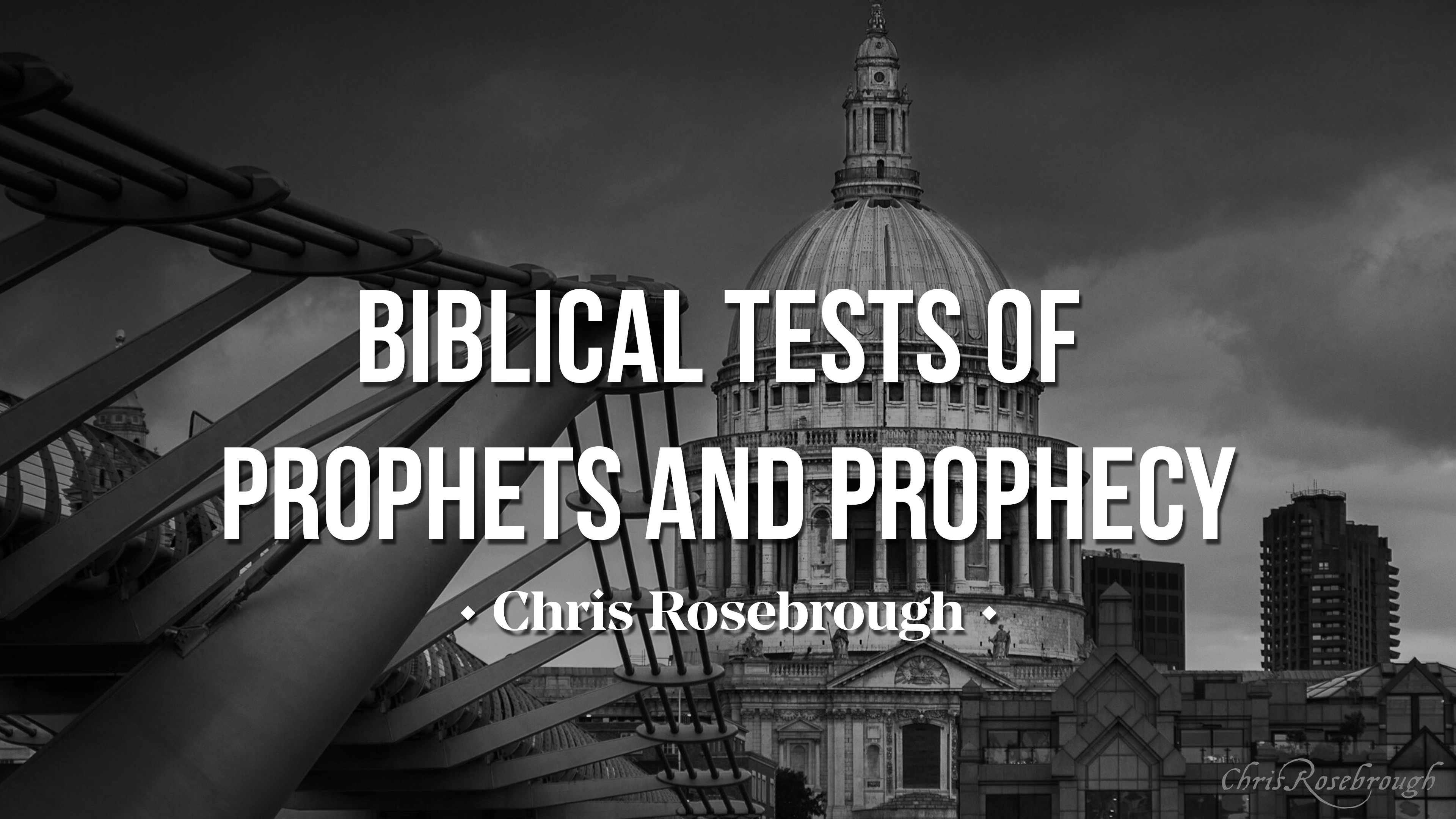 The Biblical Tests of Prophets and Prophecy - Chris Rosebrough 