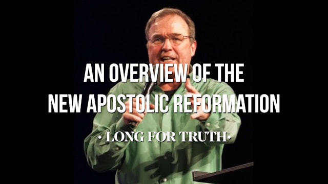 An Overview of the New Apostolic Reformation - Long for Truth
