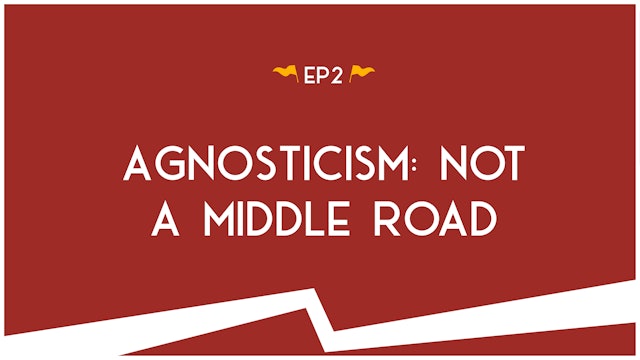 Agnosticism: Not A Middle Road - S2:E2 - Road Trip to Truth