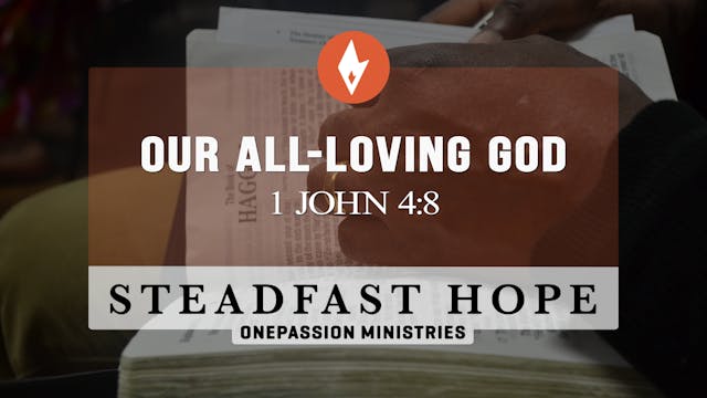 Our All-Loving God - Steadfast Hope -...