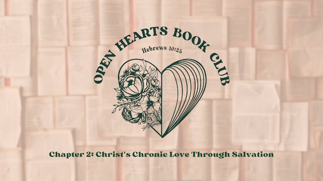 Chapter 2: Christ's Chronic Love Through Salvation - Open Hearts Book Club