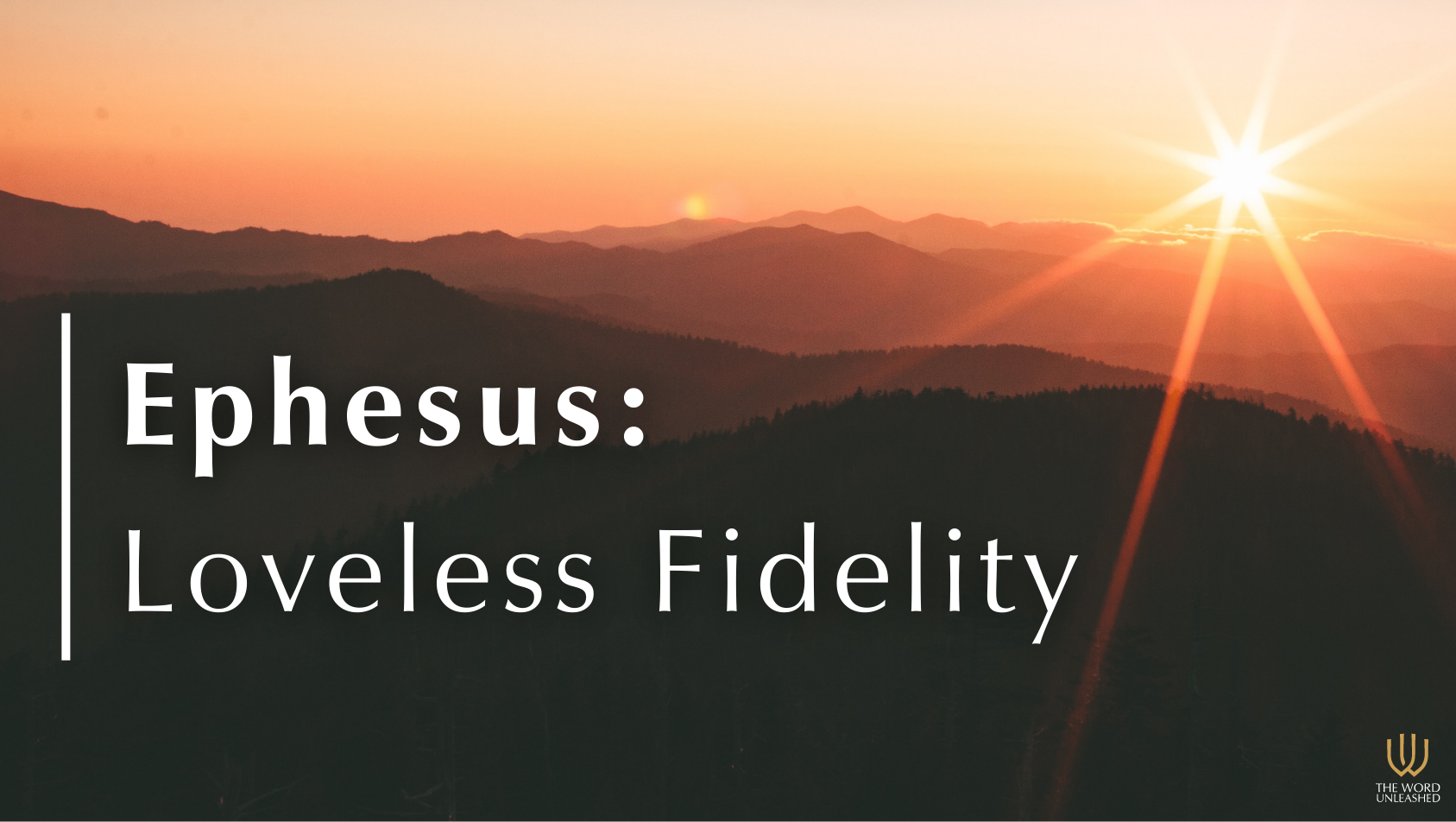 Ephesus: Loveless Fidelity - The Word Unleashed
