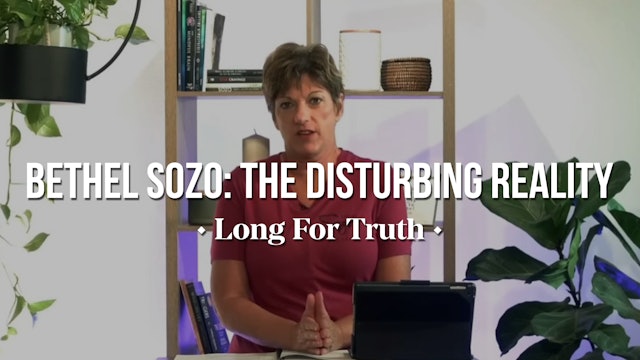 Bethel Sozo: The Disturbing Reality - Long For Truth