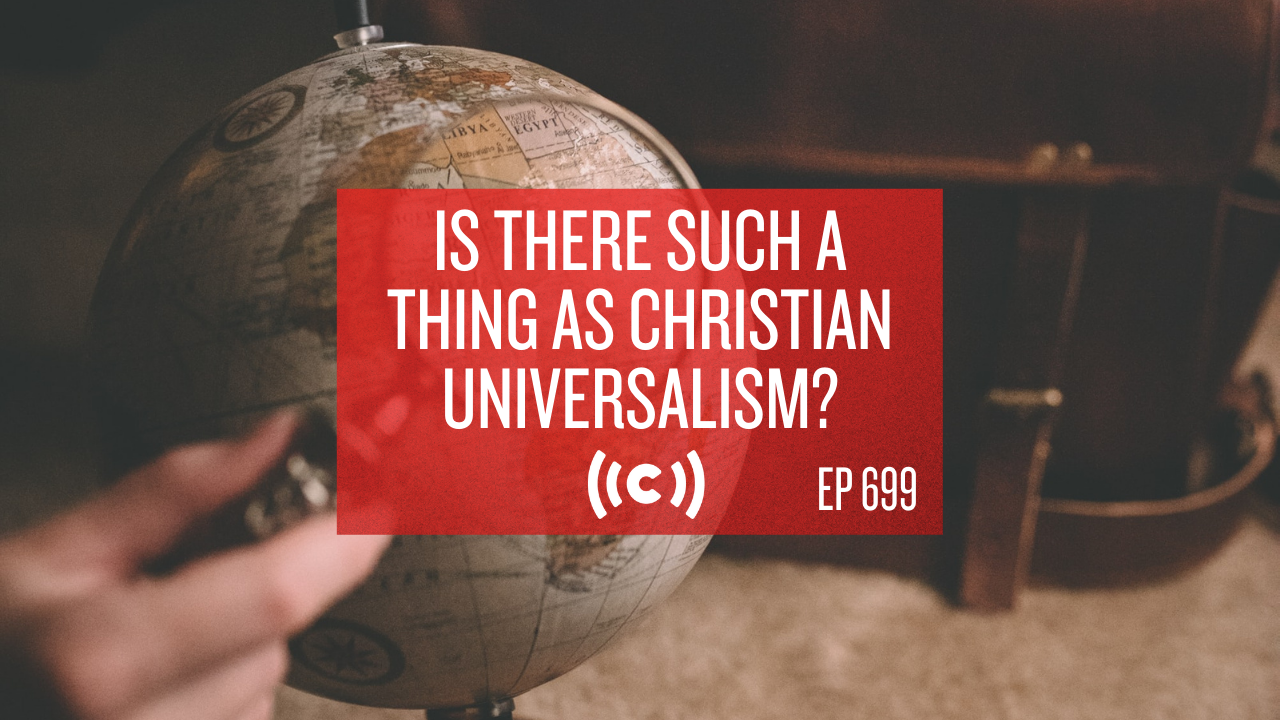 Is There Such a Thing as Christian Universalism? - Core Live - 5/5/21
