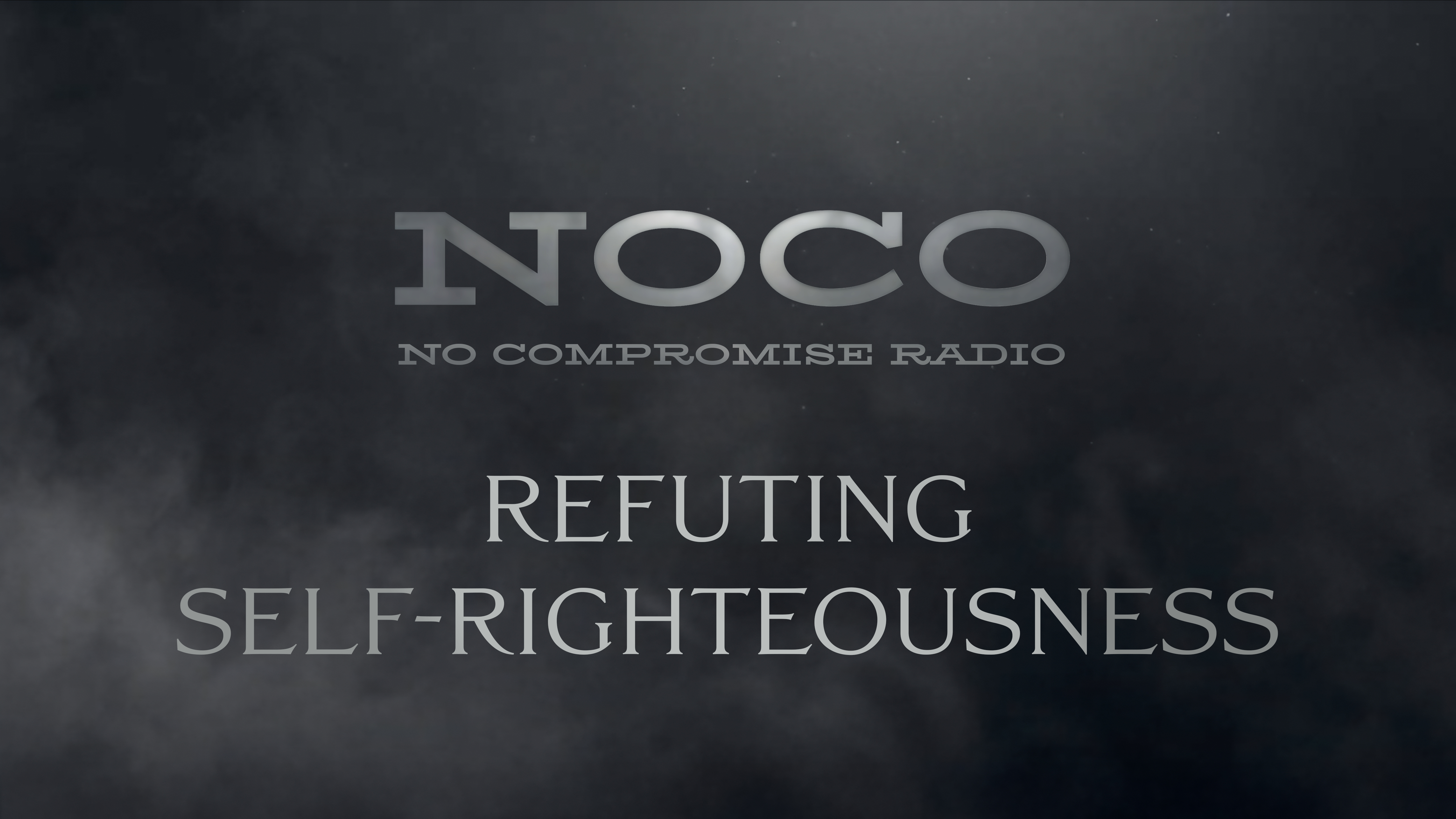 Refuting Self-Righteousness - E.46 - No Compromise Radio