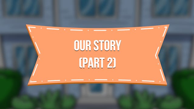 Our Story (Part 2) - E.14 - Steve & P...