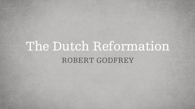 The Dutch Reformation - P3:E11 - A Su...