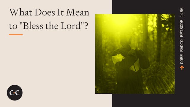 What Does It Mean to "Bless the Lord"...