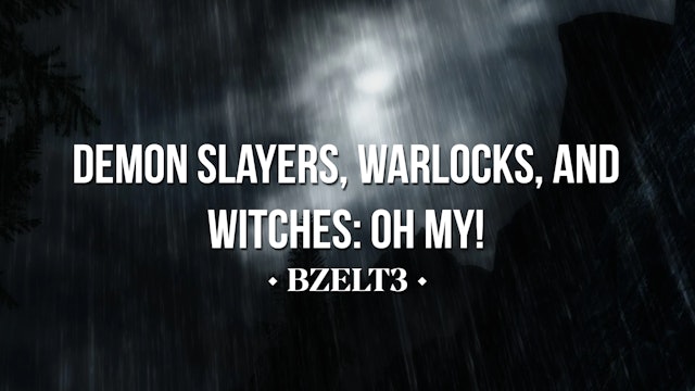 Demon Slayers, Warlocks, and Witches: Oh My! - BEZELT3 