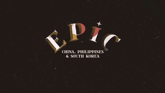 EPIC: Episode 9 - China, Philippines & South Korea