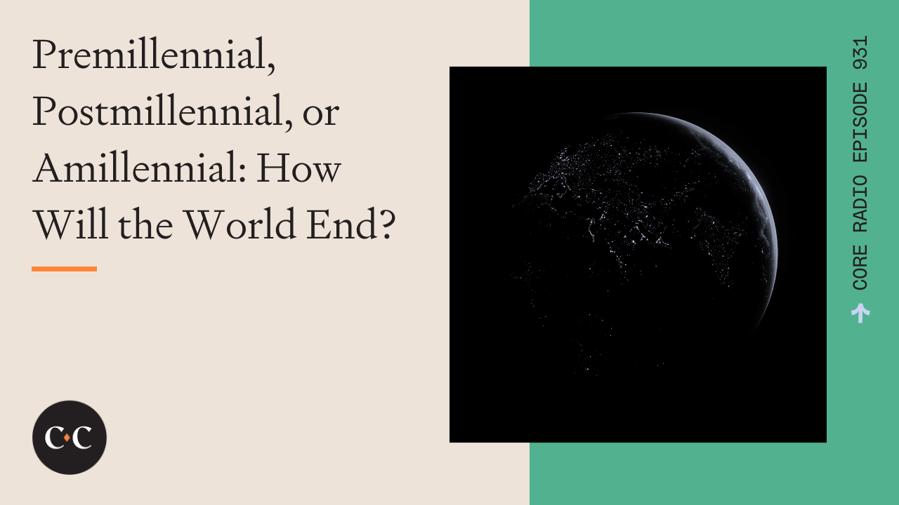 Premillennial, Postmillennial, or Amillennial: How Will the World End? 