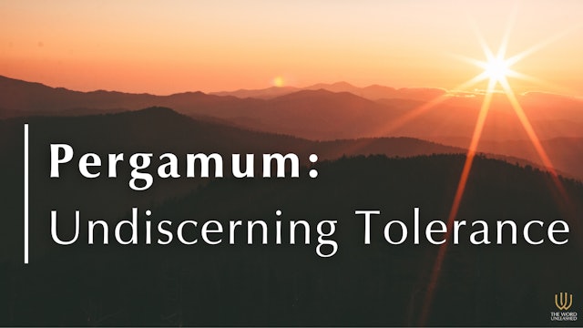 Pergamum: Undiscerning Tolerance - The Word Unleashed