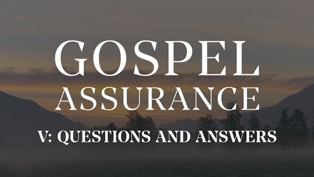 Questions & Answers - E.5 - Gospel Assurance - Mike Abendroth