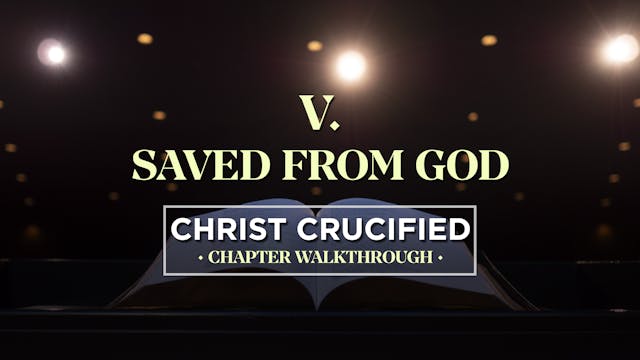 Saved From God - AG2: Christ Crucifie...