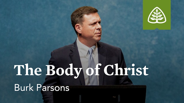 The Body of Christ – Burk Parsons – Ligonier